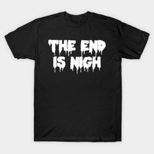 The End Is Nigh Goth Dripping Monster T-Shirt